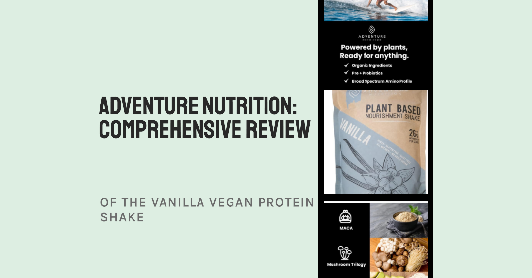 Adventure Nutrition: Comprehensive Review of the Vanilla Vegan Protein Shake