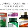 10 Best Supplements for PCOS: Comprehensive Guide to Overcoming PCOS