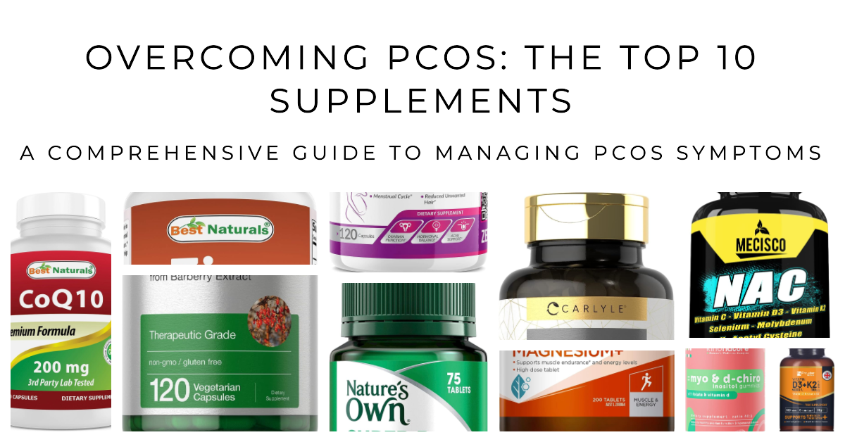 10 Best Supplements for PCOS: Comprehensive Guide to Overcoming PCOS