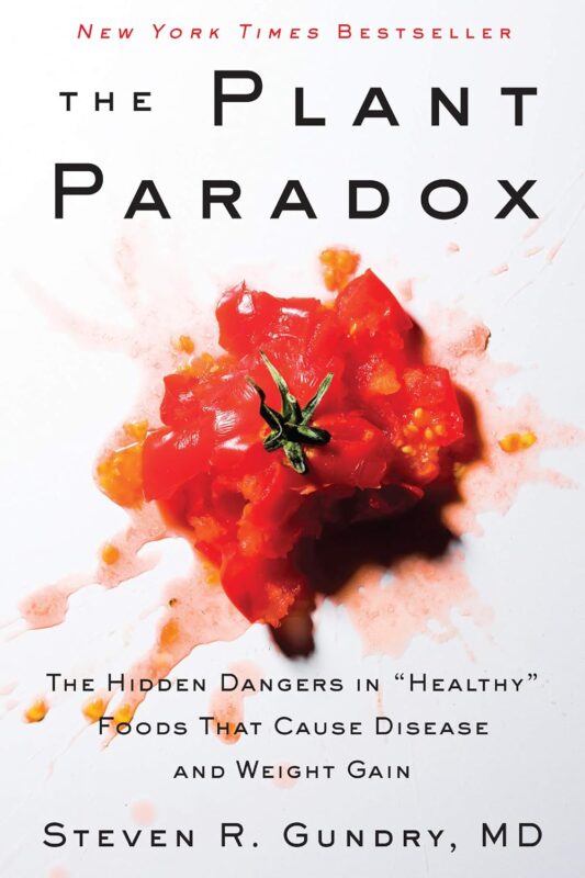 The Plant Paradox: The Hidden Dangers in 'Healthy' Foods That Cause Disease and Weight Gain
