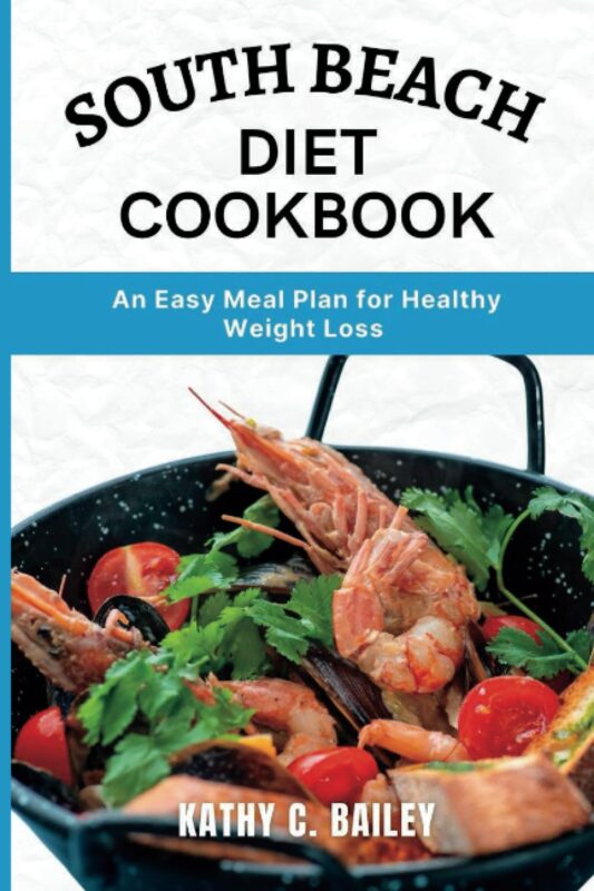 South Beach Diet Cookbook: An Easy Meal Plan for Healthy Weight Loss
