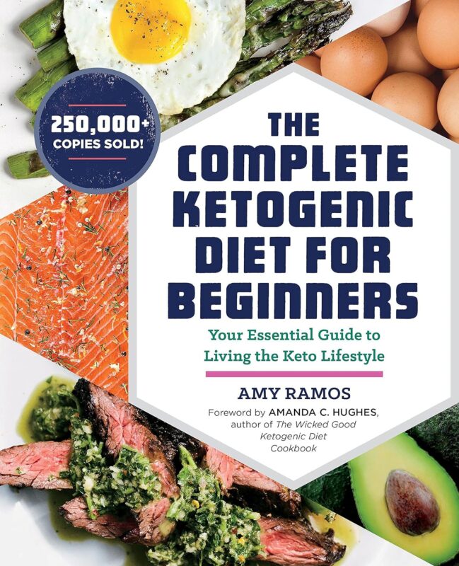 The Complete Ketogenic Diet for Beginners: Your Essential Guide to Living the Keto Lifestyle
